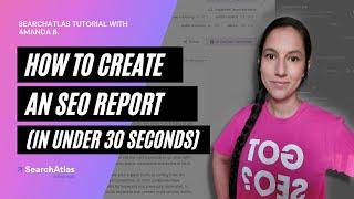 How to Create an SEO Report for Clients (in Under 30 Seconds) | SearchAtlas Tutorial