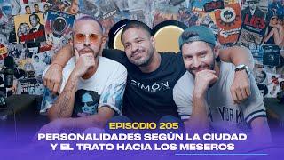 Ep. 205 - Personalidades según la ciudad y el trato hacia los meseros (feat. Roberto TV)