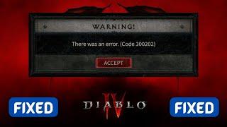 How to fix diablo 4 error code 300202