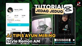 Tutorial Jedag Jedug Capcut Style Remon AM JJ Tipis ayun miring | capcut jj tipis ayun