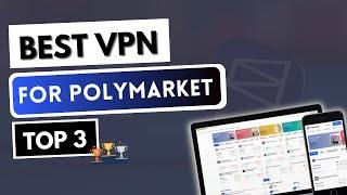 VPN FOR POLYMARKET  Top 3 Best VPN for Polymarket in 2025 