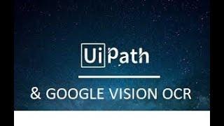 Google cloud vision OCR & UI-path