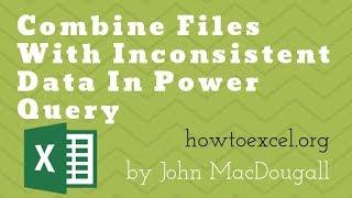 Combine Files With Inconsistent Columns In Power Query