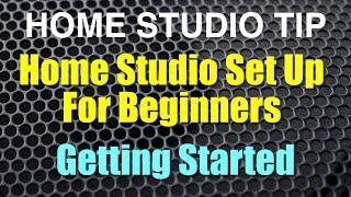 Home Studio Set Up For Beginners - Getting Started