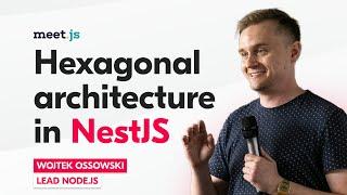 Hexagonal Architecture w NestJS - Wojtek Ossowski @ Espeo | Meet.js Wroclaw