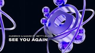 Cuebrick & Manse ft. Betty Bloom - See You Again