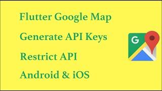 Flutter Display Google Map | Generate API Keys | iOS and Android | Restrict Keys