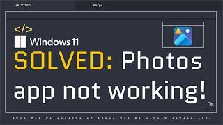 Solved: Photos app not working on Windows 11