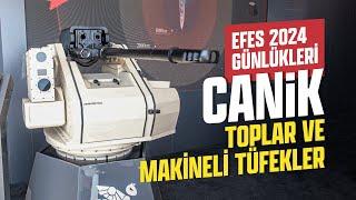 ARDAN ZENTÜRK İLE EFES 2024 GÜNLÜKLERİ  –  CANİK / TOPLAR VE MAKİNELİ TÜFEKLER