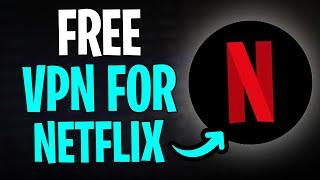 Best Free VPN to Watch Netflix in 2025 (100% Working)