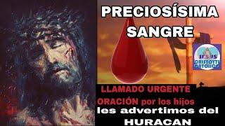 HURACAN ya viene... ️ ORACION por los hijos URGENTE PRECIOSISIMA SANGRE