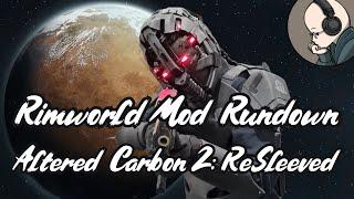 Rimworld Mod Rundown - Altered Carbon 2: ReSleeved