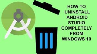 How to Uninstall Android Studio Completely From Windows 10 - Android Development Tutorials