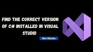 How to Find the Correct Version of C# Installed in Visual Studio Projects ?