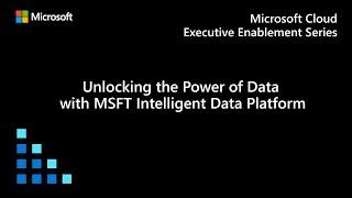 Unlocking the power of data with Microsoft Intelligent Data Platform