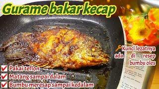 Menu wajib Tahun Baru ll Resep Ikan bakar bumbu kecap ll cara bikin bumbu olesan gurame bakar teflon