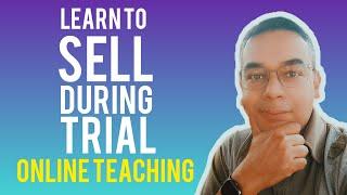 ONLINE TEACHING: Learn to Sell during the Trial Lessons - 3 Tips