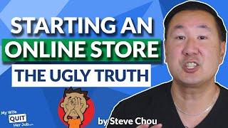 The UGLY Truth About Starting An Online Store (That No Guru Will Tell You)