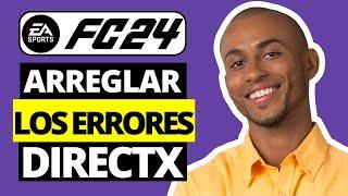 Cómo Solucionar Todos Los Errores de DirectX de EA FC 24 - Gráficos Falló