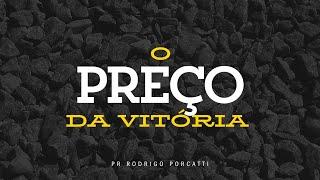 O Preço da VITÓRIA // Pr Rodrigo Porcatti - 26/09/2024