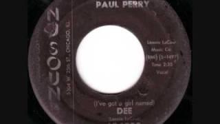 Paul Perry-I've Got A Girl Named Dee 1961