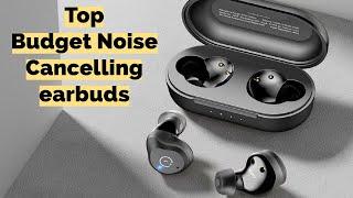 4 Best Budget Noise Cancelling earbuds in 2024