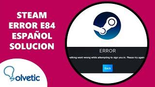 STEAM ERROR E84 ESPAÑOL SOLUCION 
