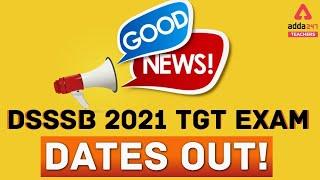 Good News | DSSSB TGT Exam Date 2021 Out | जाने कब है परीक्षा #DSSSB #DSSSBTGT