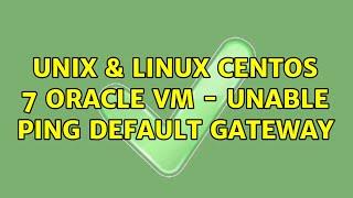 Unix & Linux: Centos 7 Oracle VM - Unable ping default gateway