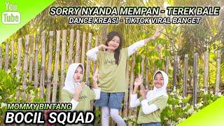 SORRY NYANDA MEMPAN - TEREK BALE | DANCE KREASI - TIKTOK VIRAL | BOCIL SQUAD | MOMMY BINTANG