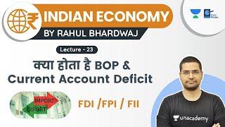 Indian Economy | L 23 | FDI, FPI, FII| Balance of payments | Current Account Deficit |Rahul Bhardwaj