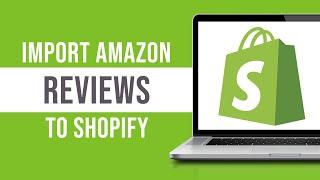 How to Import Amazon Reviews to Shopify (Tutorial)