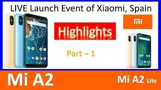 Part 1 - Mi A2 Launched - Everything U Wanna Know, Highlights of Xiaomi Global Launch Event, Spain