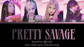 BLACKPINK (블랙핑크) - "Pretty Savage" (Color Coded Lyrics Eng/Rom/Han)