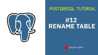 POSTGRESQL TUTORIAL #12 RENAME TABLE