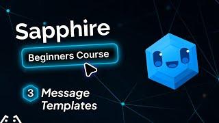 Message Templates in Sapphire Bot | Chapter 3 | Sapphire Course 2025