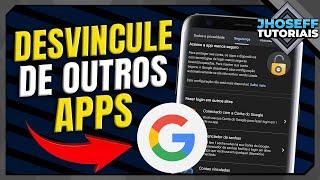 COMO DESVINCULAR APLICATIVOS DA SUA CONTA GOOGLE - ( REMOVER ACESSO DE TERCEIROS)