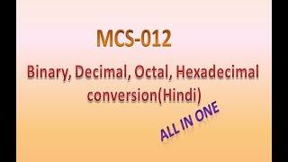 Binary, Decimal, Octal, Hexadecimal conversion(Hindi) || All in One || MCS-012