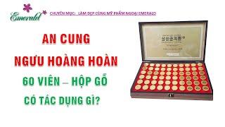 An cung ngưu hoàng hoàn 60 viên hộp gỗ có tác dụng gì?