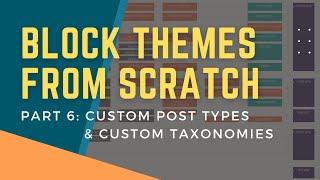 Block Themes From Scratch: Part 6 - Custom Post Types and Taxonomies