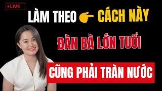  [Trực Tiếp] Phương Pháp Thỏa Mãn Phụ Nữ Lớn Tuổi khi ân ái | Thanh Nga Official