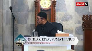 LIVE  KAJIAN KELILING | IKHLAS, RIYA', SUMÁH, UJUB | Ustadz Muflih Safitra, M.Sc.