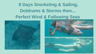 8 DAYS CATAMARAN SAILING & SNORKELING - DOLDRUMS, STORMS, THEN PERFECT WIND & FOLLOWING SEAS