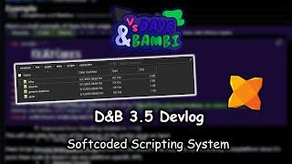 D&B 3.5 Devlog: Softcoded Scripting (w/ @T5mpler)