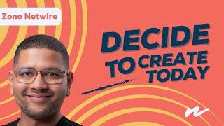 Kickstart Your Journey: Decide to Create Today - Pilot Episode | Zono Netwire