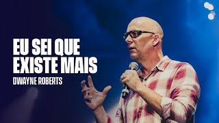 EU SEI QUE EXISTE MAIS | Dwayne Roberts | Onething 2019