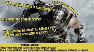 SKSE DLL plugins not loading - Downgrade (links for 2 versions in desc) or Update?
