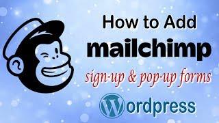 How To Add a MailChimp Sign up and Pop up Form Into WordPress!