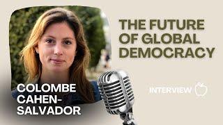 The Future of Global Democracy: Interview with Activist Colombe Cahen-Salvador