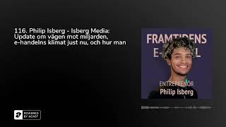 116. Philip Isberg - Isberg Media: Update om vägen mot miljarden, e-handelns klimat just nu, och ...